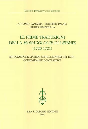 Le prime traduzioni della «Monadologie» di Leibniz (1720-1721). Introduzione storico-critica, sinossi dei testi, concordanze contrastive e indici - Antonio Lamarra, Roberto Palaia, Pietro Pimpinella - Libro Olschki 2001, Lessico intellettuale europeo | Libraccio.it