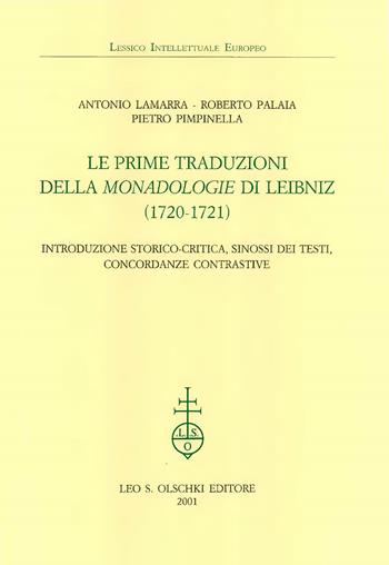 Le prime traduzioni della «Monadologie» di Leibniz (1720-1721). Introduzione storico-critica, sinossi dei testi, concordanze contrastive e indici - Antonio Lamarra, Roberto Palaia, Pietro Pimpinella - Libro Olschki 2001, Lessico intellettuale europeo | Libraccio.it