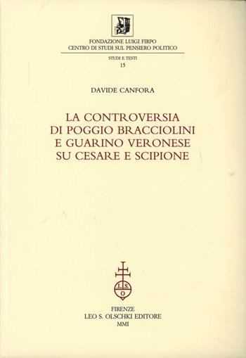 La controversia di Poggio Bracciolini e Guarino Veronese su Cesare e Scipione - Davide Canfora - Libro Olschki 2001, Fondazione Firpo. Studi e testi | Libraccio.it