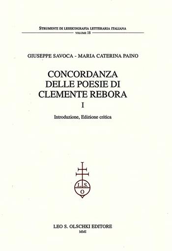 Concordanza delle poesie di Clemente Rebora. Concordanza, liste di frequenza, indici - Giuseppe Savoca, M. Caterina Paino - Libro Olschki 2001, Strumenti di lessicografia lett. ital. | Libraccio.it