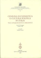 Censura ecclesiastica e cultura politica in Italia tra Cinquecento e Seicento. Atti del Convegno (5 marzo 1999)