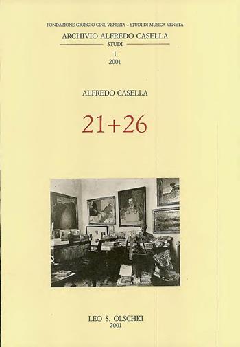 21 + 26 - Alfredo Casella - Libro Olschki 2001, Studi musica veneta. Arc. Alfredo Casella | Libraccio.it