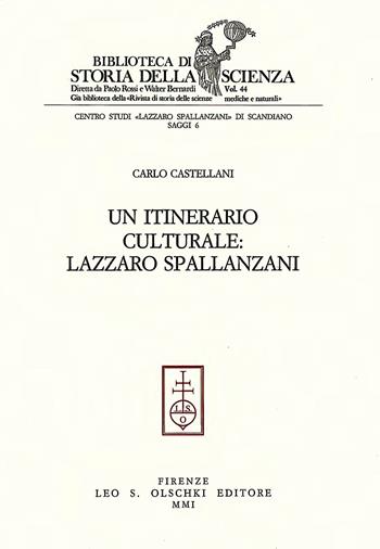 Un itinerario culturale: Lazzaro Spallanzani - Carlo Castellani - Libro Olschki 2001, Biblioteca di storia della scienza | Libraccio.it