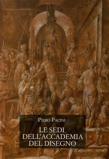 Le sedi dell'Accademia del disegno al «Cestello» e alla «Crocetta» - Piero Pacini - Libro Olschki 2001, Accademia delle arti del disegno | Libraccio.it