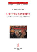 L'ipotesi mimetica. Contributo a una antropologia dell'ebraismo - Alberto Castaldini - Libro Olschki 2001, Biblioteca di Lares | Libraccio.it