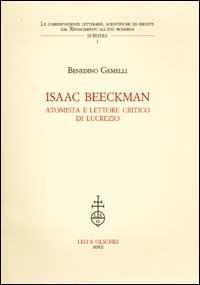 Isaac Beeckman. Atomista e lettore critico di Lucrezio - Benedino Gemelli - Libro Olschki 2002 | Libraccio.it
