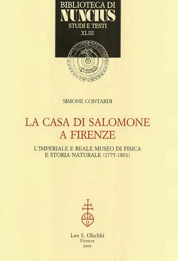 La casa di Salomone a Firenze. L'imperiale e reale Museo di fisica e storia naturale (1775-1801) - Simone Contardi - Libro Olschki 2022, Biblioteca di «Nuncius» | Libraccio.it