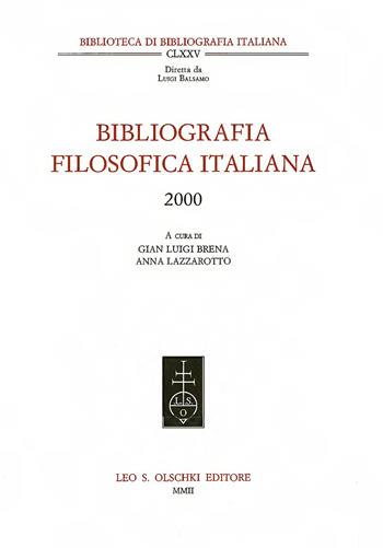 Bibliografia filosofica italiana 2000  - Libro Olschki 2002, Biblioteca di bibliografia. Documents and Studies in Book and Library History | Libraccio.it
