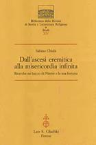 Dall'ascesi eremitica alla misericordia infinita. Ricerche su Isacco di Ninive e la sua fortuna - Sabino Chialà - Libro Olschki 2002, Biblioteca della "Rivista di storia e letteratura religiosa". Studi | Libraccio.it