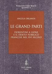 Le grand parti. Fiorentini a Lione e il debito pubblico francese nel XVI secolo