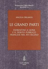 Le grand parti. Fiorentini a Lione e il debito pubblico francese nel XVI secolo