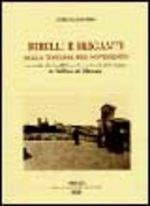 Ribelli e briganti nella Toscana del Novecento. La rivolta dei fratelli Scarselli e la banda dello zoppo in Valdelsa e nel volterrano - Lelio Lagorio - Libro Olschki 2002 | Libraccio.it