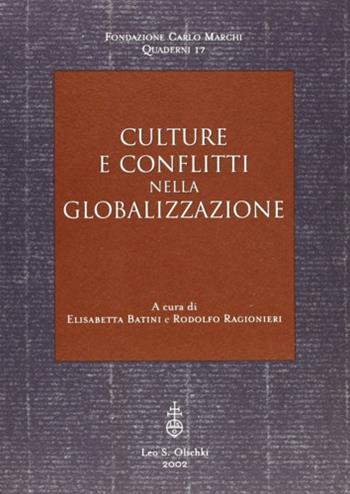 Culture e conflitti della globalizzazione  - Libro Olschki 2002, Fondazione Carlo Marchi. Quaderni | Libraccio.it