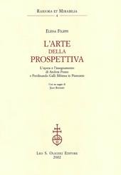 L'arte della prospettiva. L'opera e l'insegnamento di Andrea Pozzo e Ferdinando Galli Bibiena in Piemonte