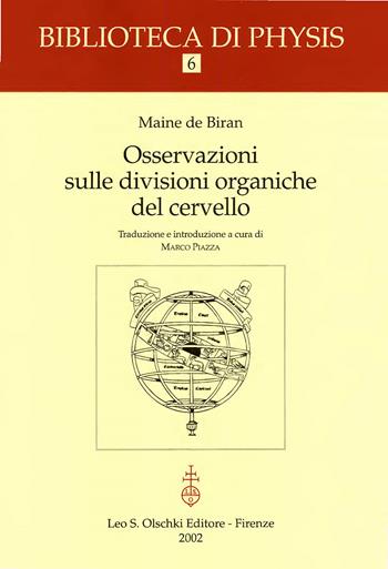 Osservazioni sulle divisioni organiche del cervello - François P. Maine de Biran - Libro Olschki 2002, Biblioteca di Physis | Libraccio.it