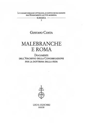 Malebranche e Roma. Documenti dell'archivio della Congregazione per la dottrina della fede - Gustavo Costa - Libro Olschki 2003, Corr. lett. sc. Rinas. età mod. Subsidia | Libraccio.it