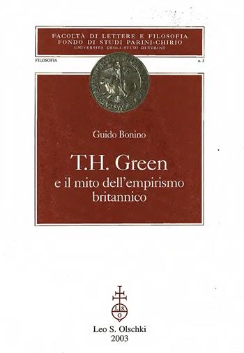 Thomas Hill Green e il mito dell'empirismo britannico - Guido Bonino - Libro Olschki 2003, Fondo studi Parini-Chirio. Filologia | Libraccio.it