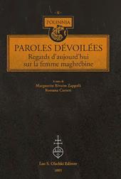 Paroles dévoilées. Regards d'aujourd'hui sur la femme maghrébine. Ediz. italiana e francese