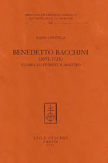 Benedetto Bacchini (1651-1721). L'uomo, lo storico, il maestro - Paolo Golinelli - Libro Olschki 2003, Centro di studi muratoriani. Biblioteca | Libraccio.it