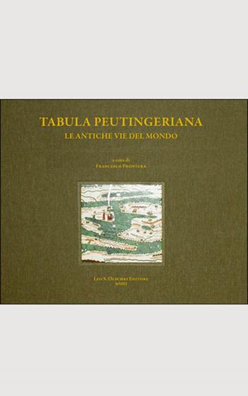 Tabula peutingeriana. Le antiche vie del mondo  - Libro Olschki 2003, Biblioteca di «Geographia Antiqua» | Libraccio.it