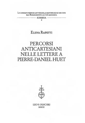 Percorsi anticartesiani nelle lettere a Pierre-Daniel Huet - Elena Rapetti - Libro Olschki 2003, Le corrisp. lett. Rinasc. all'età mod. | Libraccio.it