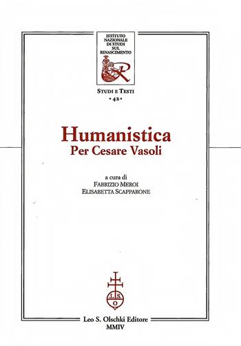 Humanistica. Per Cesare Vasoli  - Libro Olschki 2021, Ist. naz. studi sul Rinasc. Studi | Libraccio.it