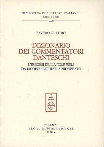 Dizionario dei commentatori danteschi. L'esegesi della Commedia da Iacopo Alighieri a Nidobeato - Saverio Bellomo - Libro Olschki 2004, Biblioteca di «Lettere Italiane». Studi e testi | Libraccio.it