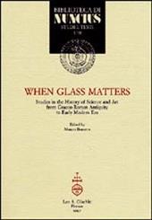 When glass matters. Studies in the history of science and art from graeco-roman antiquity to early modern era