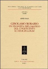 Girolamo Rorario. Un umanista diplomatico del Cinquecento e i suoi «Dialoghi»