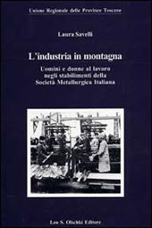 L'industria in montagna. Uomini e donne al lavoro negli stabilimenti della Società metallurgica italiana