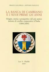 La Banca di Cambiano e i suoi primi 120 anni. Origini, storia e prospettive del più antico istituto di credito cooperativo d'Italia (1884-2004)