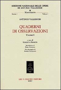 Quaderni di osservazioni. Vol. 1 - Antonio Vallisneri - Libro Olschki 2004, Ediz. naz. delle opere di A. Vallisneri | Libraccio.it