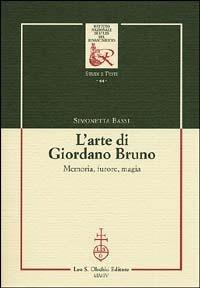 L'arte di Giordano Bruno. Memoria, furore, magia - Simonetta Bassi - Libro Olschki 2004, Ist. naz. studi sul Rinasc. Studi | Libraccio.it