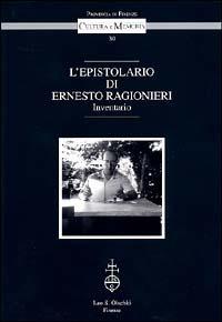 L'epistolario di Ernesto Ragionieri. Inventario  - Libro Olschki 2004, Cultura e memoria | Libraccio.it