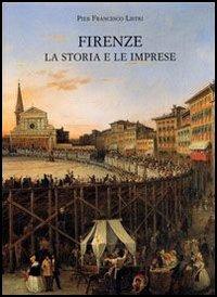 Firenze. La storia e le imprese - P. Francesco Listri - Libro Olschki 2006 | Libraccio.it