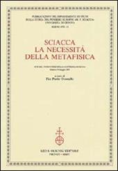 Sciacca. La necessità della metafisica. Atti del 9° Corso della «Cattedra Sciacca» (Genova, 5-6 maggio 2003)