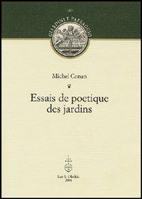 Essais de poetique des jardins - Michel Conan - Libro Olschki 2004, Giardini e paesaggio | Libraccio.it