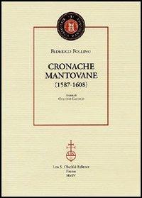 Cronache mantovane (1587-1608) - Federico Follino - Libro Olschki 2004, Biblioteca mantovana | Libraccio.it