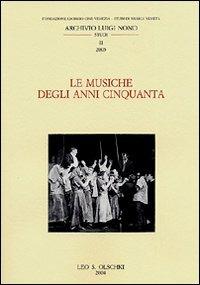 Le musiche degli anni Cinquanta  - Libro Olschki 2004, Studi di musica veneta.Archiv. Luigi Nono | Libraccio.it
