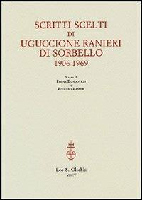 Scritti scelti di Uguccione Ranieri di Sorbello (1906-1969). Ediz. italiana e inglese - Uguccione Ranieri di Sorbello - Libro Olschki 2004 | Libraccio.it