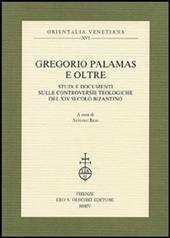 Gregorio Palamas e oltre. Studi e documenti sulle controversie teologiche del XIV secolo bizantino