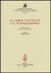 La chiesa cattolica e il totalitarismo. Atti del Convegno (Torino, 25-26 ottobre 2001)