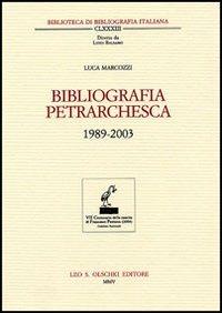 Bibliografia petrarchesca (1989-2003) - Luca Marcozzi - Libro Olschki 2005, Biblioteca di bibliografia italiana | Libraccio.it