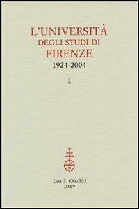L'università degli studi di Firenze. 1924-2004  - Libro Olschki 2004, Storia delle università italiane | Libraccio.it
