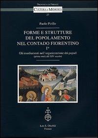 Forme e strutture del popolamento nel contado fiorentino. Vol. 1/1: Gli insediamenti nell'organizzazione dei populi (prima metà del XIV secolo) - Paolo Pirillo - Libro Olschki 2005, Cultura e memoria | Libraccio.it