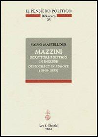 Mazzini scrittore politico in inglese. Democracy in Europe (1840-1855) - Salvo Mastellone - Libro Olschki 2004, Il pensiero politico. Biblioteca | Libraccio.it