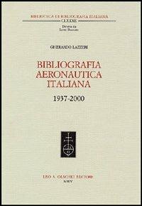 Bibliografia aeronautica italiana 1937-2000. Con CD-ROM - Gherardo Lazzeri - Libro Olschki 2004, Biblioteca di bibliografia. Documents and Studies in Book and Library History | Libraccio.it