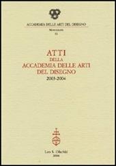 Atti della Accademia delle arti del disegno (2003-2004)