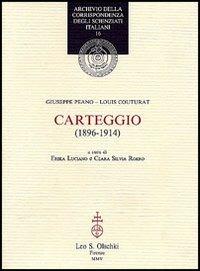 Carteggio (1896-1914) - Giuseppe Peano, Louis Couturat - Libro Olschki 2005, Archivio corrisp. degli scienziati it. | Libraccio.it