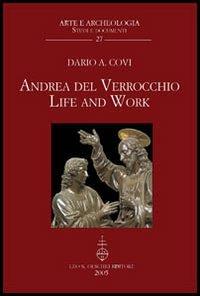 Andrea del Verrocchio. Life and work. Ediz. illustrata - Dario A. Covi - Libro Olschki 2005, Arte e archeologia. Studi e documenti | Libraccio.it